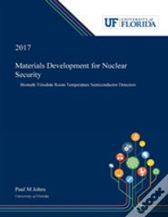 Materials Development For Nuclear Security