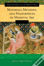 Materials, Methods, And Masterpieces Of Medieval Art