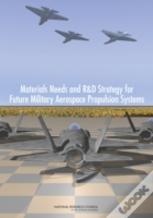 Materials Needs And R&D Strategy For Future Military Aerospace Propulsion Systems