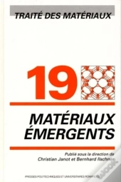 Matériaux Émergents : Traité Des Matériaux - Volume 19