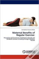Maternal Benefits Of Regular Exercise