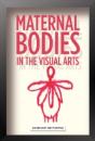 Maternal Bodies In The Visual Arts - Preview
