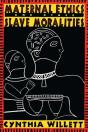 Maternal Ethics And Other Slave Moralities - Preview