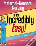 Maternal-Neonatal Nursing Made Incredibly Easy
