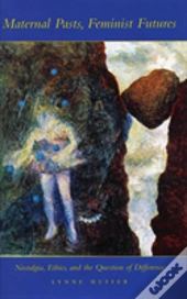 Maternal Pasts, Feminist Futures