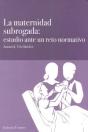 Maternidad Subrogada Estudio Ante Un Reto Normativo,La - Preview