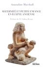 Maternité Et Petite Enfance En Egypte Ancienne - Preview