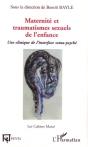 Maternité Et Traumatismes Sexuels De L'Enfance ; Une Clinique De L'Interface Soma-Psyché - Preview