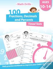 Math Drills - 100 Fractions Decimals Percents Timed Tests - Daily Practice Workbook
