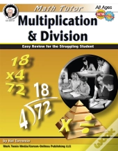 Math Tutor: Multiplication And Division, Ages 9 - 14