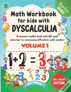 Capa do artigo Math Workbook For Kids With Dyscalculia. A Resource Toolkit Book With 100 Math Activities To Overcoming Difficulties With Numbers. Volume 1. Full Color Edition.