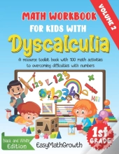 Math Workbook For Kids With Dyscalculia. A Resource Toolkit Book With 100 Math Activities To Overcoming Difficulties With Numbers. Volume 2. Black & White Edition.