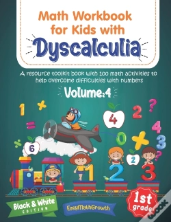 Capa do artigo Math Workbook For Kids Withs Dyscalculia. A Resource Toolkit Book With 100 Math Activities To Help Overcome Difficulties With Numbers. Volume 4. Black & White Edition