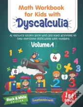 Math Workbook For Kids Withs Dyscalculia. A Resource Toolkit Book With 100 Math Activities To Help Overcome Difficulties With Numbers. Volume 4. Black & White Edition