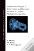 Mathematical Analysis Of Deterministic And Stochastic Problems In Complex Media Electromagnetics