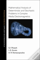Mathematical Analysis Of Deterministic And Stochastic Problems In Complex Media Electromagnetics