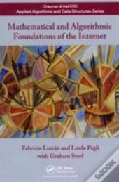 Mathematical And Algorithmic Foundations Of The Internet