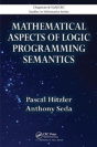 Mathematical Aspects Of Logic Programming Semantics - Preview