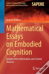 Mathematical Essays On Embodied Cognition