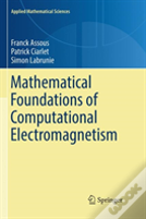 Mathematical Foundations Of Computational Electromagnetism