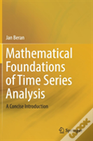 Mathematical Foundations Of Time Series Analysis
