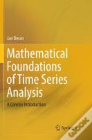 Mathematical Foundations Of Time Series Analysis