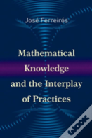 Mathematical Knowledge And The Interplay Of Practices