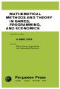 Mathematical Methods And Theory In Games, Programming, And Economics - Preview