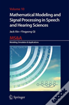Mathematical Modeling And Signal Processing In Speech And Hearing Sciences