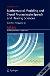 Mathematical Modeling And Signal Processing In Speech And Hearing Sciences