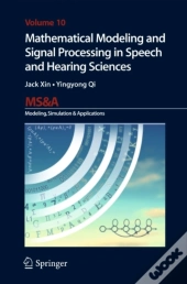 Mathematical Modeling And Signal Processing In Speech And Hearing Sciences