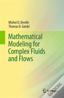 Mathematical Modeling For Complex Fluids And Flows
