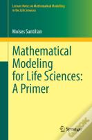 Mathematical Modeling For Life Sciences: A Primer