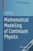 Mathematical Modelling Of Continuum Physics