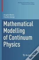 Mathematical Modelling Of Continuum Physics