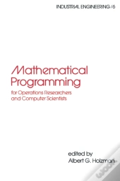 Mathematical Programming For Operations Researchers And Computer Scientists