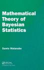 Mathematical Theory Of Bayesian Statistics - Preview