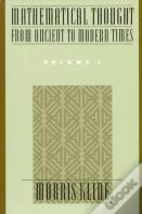 Mathematical Thought From Ancient To Modern Times: Mathematical Thought From Ancient To Modern Times, Volume 1