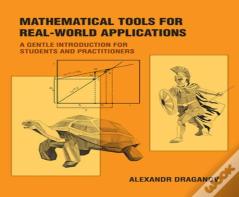 Mathematical Tools For Real-World Applications