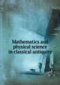 Mathematics And Physical Science In Classical Antiquity - Preview