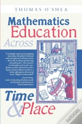 Mathematics Education Across Time And Place