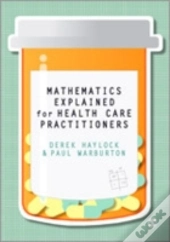 Mathematics Explained For Healthcare Practitioners