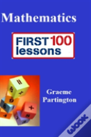 Mathematics: First 100 Lessons