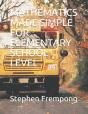 Mathematics Made Simple For Elementary School Level - Preview