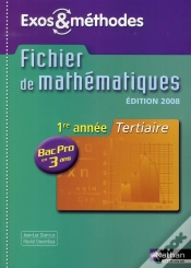 Capa do artigo Mathématiques ; 1ere Année ; Bac Pro 3 Ans ; Tertiaire ; Exos Et Méthodes Élève (Édition 2008)