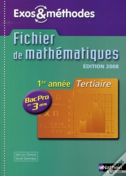 Capa do artigo Mathématiques ; 1ere Année ; Bac Pro 3 Ans ; Tertiaire ; Exos Et Méthodes Élève (Édition 2008)