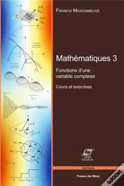 Capa do artigo Mathematiques 3 - Fonctions D'Une Variable Complexe - Cours Et Exercices.