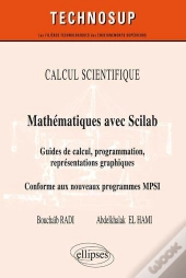 Mathématiques Avec Scilab ; Guide De Calcul Programmation, Représentations Graphiques ; Conforme Au Nouveau Programme Mpsi