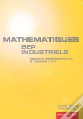 Mathematiques Bep Industriel ; 2nde Professionnelle Et Terminale Bep
