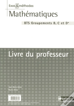 Capa do artigo Mathématiques ; Bts Industriel Groupements B, C Et D ; Exos Et Méthodes ; Livre Du Professeur (Édition 2007)